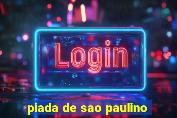 piada de sao paulino